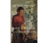 Jacques Maritain Education at the Crossroads (Tascabile)