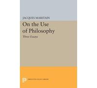 Jacques Maritain On the Use of Philosophy (Tascabile) Princeton Legacy Library