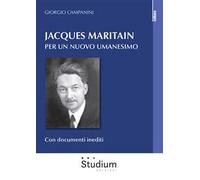 Jacques Maritain. Per un nuovo umanesimo