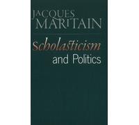 Jacques Maritain Scholasticism & Politics (Tascabile)