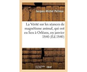 Jacques-Michel La Vérité sur les séances de magnétisme animal, qui (Tascabile)