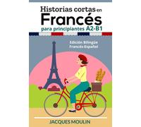 Jacques Moulin Historias Cortas en Francés para Principiantes A2-B1 (Tascabile)