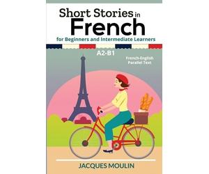 Jacques Moulin Short Stories in French for Beginners and Intermediat (Tascabile)