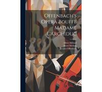 Jacques Offenbach Henri Meilhac Alb Offenbach's Opera Bouffe Madame (Tascabile)