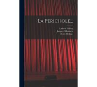 Jacques Offenbach Henri Meilhac Ludovic Halévy La Perichole... (Tascabile)