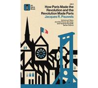 Jacques Pauwels How Paris Made the Revolution and the Revolution Mad (Tascabile)