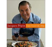 Jacques Pepin Fast Food My Way
