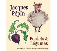 Jacques Pepin Jacques Penpin Poulets & Legumes (Copertina rigida)