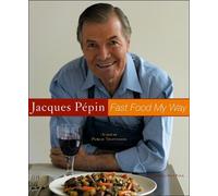 Jacques Pépin Jacques Pepin Fast Food My Way (Copertina rigida)