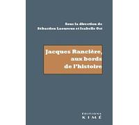 Jacques Rancière, aux bords de l'histoire: Recherche sur les noms de l'histoire