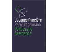 Jacques Rancière Peter Engelmann Politics and Aesthetics (Tascabile)