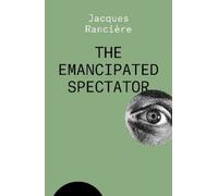 Jacques Rancière The Emancipated Spectator (Tascabile)