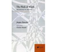 Jacques Rancière The Flesh of Words (Tascabile)
