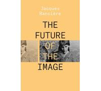 Jacques Rancière The Future of the Image (Tascabile)