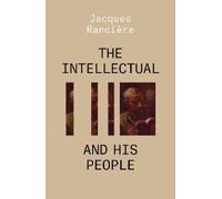 Jacques Rancière The Intellectual and His People (Tascabile)