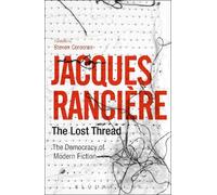 Jacques Rancière The Lost Thread (Tascabile)