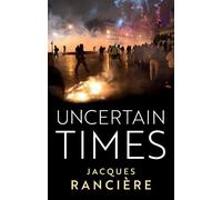 Jacques Ranciere Uncertain Times (Copertina rigida)