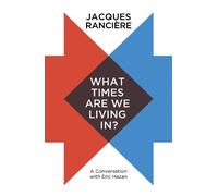 Jacques Rancière What Times Are We Living In? (Copertina rigida)