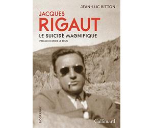 Jacques Rigaut: Le suicidé magnifique