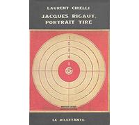 Jacques Rigaut: Portrait tiré