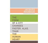 Jacques Roubaud The Form of a City Changes Faster, Alas, than the Hu (Tascabile)
