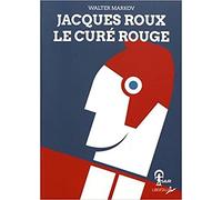 Jacques Roux, le curé rouge