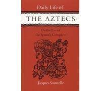 Jacques Soustel Daily Life of the Aztecs on the Eve of the Spanish C (Tascabile)
