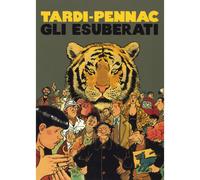 JACQUES TARDI DANIEL PENNAC GLI ESUBERATI ED. COSMO