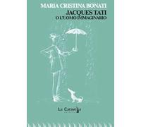 Jacques Tati o l'uomo immaginario