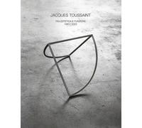 Jacques Toussaint Tra estetica e funzione 1983 | 2023 - [Antiga Edizioni]