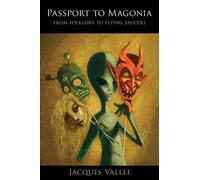 Passport to Magonia: From Folklore to Flying Saucers by Vallee, Jacques