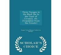 Jacques Victor Three Voyages in the Black Sea to the Coast of Circa (Tascabile)