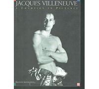 Jacques Villeneuve: A Champion in Pictures