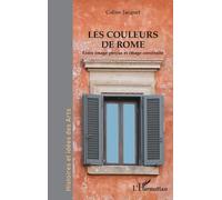 Jacquet, Coline Les Couleurs De Rome: Entre Image Per?Ýue Et Image Co Book NUOVO
