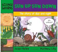 Jacqui Bailey Sun Up, Sun Down (Tascabile) Science Works