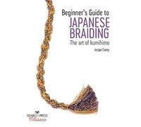 Jacqui Carey Beginner’s Guide to Japanese Braiding (Tascabile)
