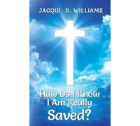 Jacqui D Williams How Do I Know I Am Really Saved? (Tascabile)