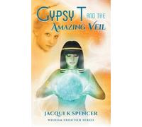 Jacqui K Spencer Gypsy T and the Amazing Veil (Tascabile)