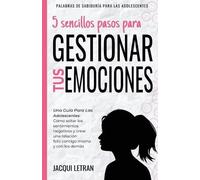 Jacqui Letran 5 sencillos pasos para gestionar tus emociones (Tascabile)