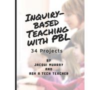 Jacqui Murray Ask a Tech Teacher Inquiry-based Teaching with PBL (Tascabile)