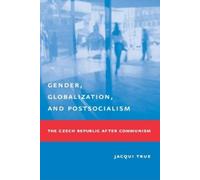 Jacqui True Gender, Globalization, and Postsocialism (Copertina rigida)