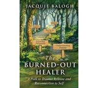 Jacquie Balogh The Burned-Out Healer (Tascabile)