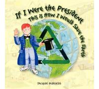 Jacquie Burgess If I Were President, This Is How I Would Save the Ea (Tascabile)