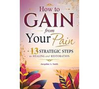 Jacquline A Smith How to Gain from Your Pain (Tascabile)