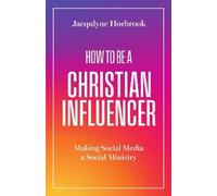 Jacqulyne Horbrook How to Be a Christian Influencer (Tascabile)