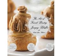 Jacquy Pfeiffer Martha Rose Shulman The Art of French Pastry (Copertina rigida)