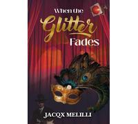 Jacqx Melilli When the Glitter Fades (Tascabile)