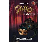 Jacqx Melilli When the Glitter Fades (Tascabile)