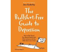 Jacs Guderley The Bullsht-Free Guide to Depression (Tascabile)
