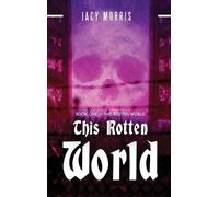 Jacy Morris This Rotten World (Copertina rigida)